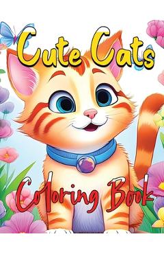 Cute Cats Coloring Book: Whisker Wonderland A Purrfect Coloring Experience for Cat Lovers - James Mwangi