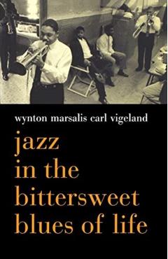Jazz in the Bittersweet Blues of Life - Wynton Marsalis