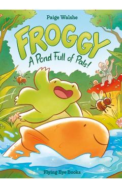 Froggy: A Pond Full of Pals! - Paige Walshe