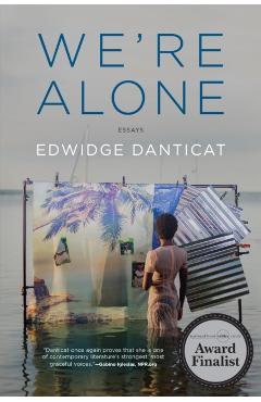 We're Alone: Essays - Edwidge Danticat