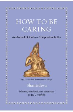 How to Be Caring: An Ancient Guide to a Compassionate Life -