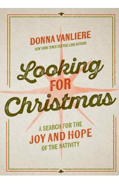 Looking for Christmas: A Search for the Joy and Hope of the Nativity - Donna Vanliere