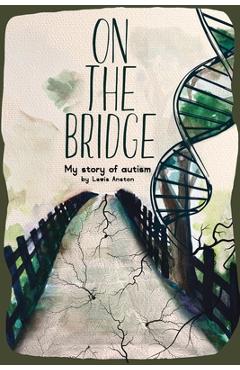 On The Bridge: An autistic story - Lewis C. Anston