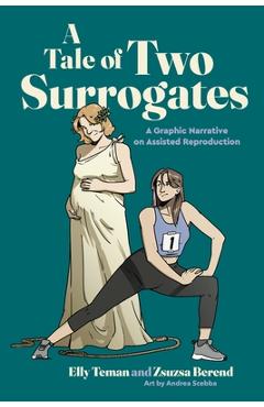 A Tale of Two Surrogates: A Graphic Narrative on Assisted Reproduction - Elly Teman