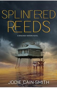 Splintered Reeds - Jodie Cain Smith