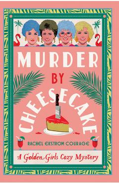 Murder by Cheesecake - Rachel Ekstrom Courage