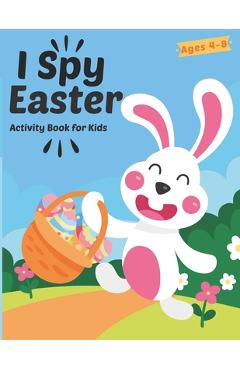 I Spy Easter Activity Book For Kids Ages 4-8: A Fun Easter Activity Book Coloring, Word Search and Guessing Game for Kids, Toddler and Preschool - Lea - Od Art