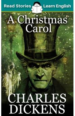 A Christmas Carol: CEFR level B1 (ELT Graded Reader) - Karen Kovacs