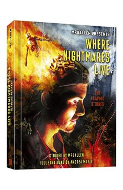 Mrballen Presents: Where Nightmares Live: The Graphic Stories -