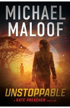 Unstoppable: Dark Secrets, Deadly Betrayal, and a Global Conspiracy - Michael Maloof