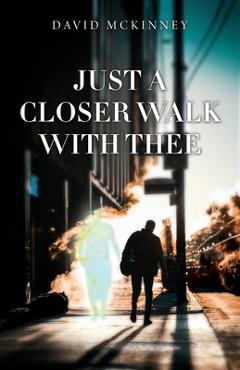 Just a Closer Walk with Thee - David Mckinney
