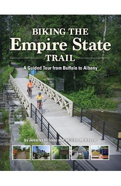 Biking the Empire State Trail: A Guided Tour from Buffalo to Albany - William Mckeever