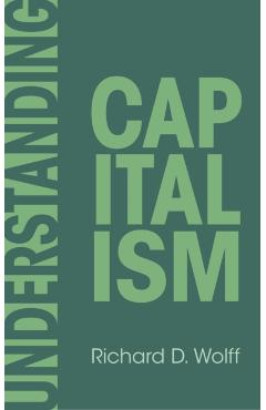 Understanding Capitalism - Richard D. Wolff