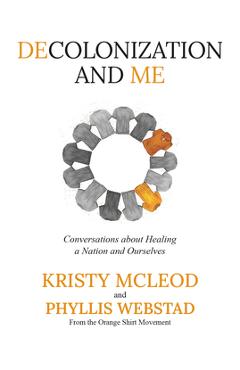 Decolonization and Me: Conversations about Healing a Nation and Ourselves - Phyllis Webstad