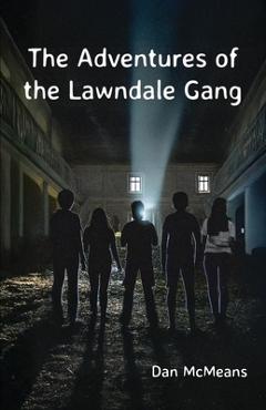The Adventures of the Lawndale Gang - Dan Mcmeans