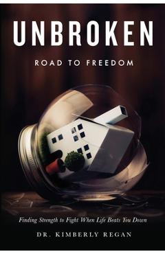 UNBROKEN Road to Freedom - Kimberly Regan