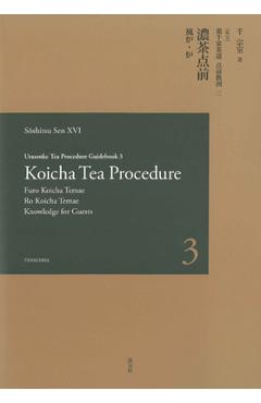 Urasenke Tea Procedure Guidebook 3 Koicha Tea Procedure - Soshitsu Xv I. Sen