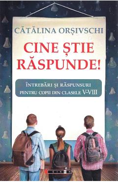 Cine stie raspunde! Clasele 5-8 - Catalina Orsivschi - EIKON