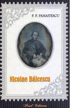 Nicolae Balcescu - P. P. Panaitescu - PAUL EDITIONS
