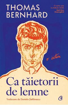 Ca taietorii de lemne - Thomas Bernhard - CURTEA VECHE
