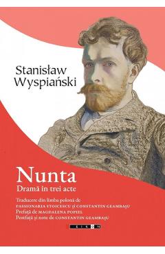 Nunta. Drama in trei acte - Stanislaw Wyspianski - EIKON