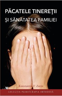 Pacatele tineretii si sanatatea familiei - Konstantin V. Zorin - SOPHIA