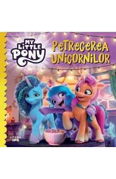 My Little Pony. Petrecerea unicornilor - LITERA
