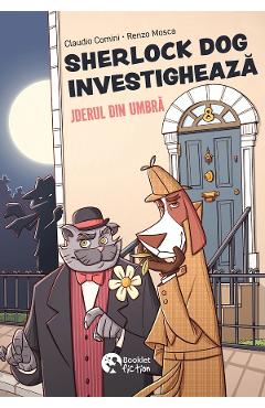 Sherlock Dog investigheaza: Jderul din umbra - Claudio Comini, Renzo Mosca - BOOKLET