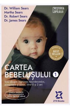 Cartea bebelusului Vol.1 - William Sears, Martha Sears, Robert Sears, James Sears - ZYX BOOKS