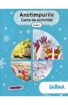 Anotimpurile: iarna. Carte de activitati 5 ani+ - AMONA