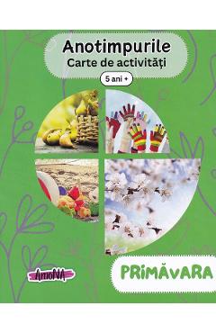 Anotimpurile: primavara. Carte de activitati 5 ani+ - AMONA