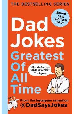 Dad Jokes: Greatest of All Time - Dad Says Jokes