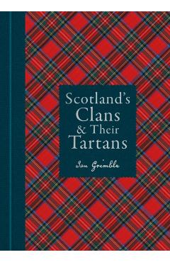Scotland's Clans & their Tartans - Ian Grimble