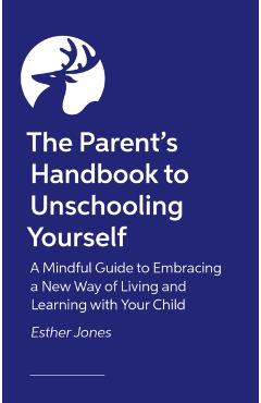 Parent's Handbook to Unschooling Yourself