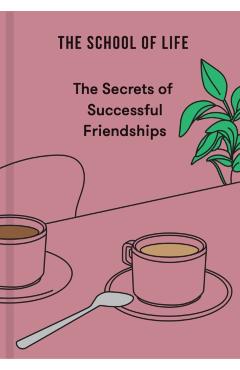 Secrets of Successful Friendships - The School Of Life
