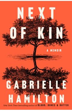 Next of Kin: A Memoir - Gabrielle Hamilton