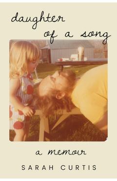 Daughter of a Song: A Memoir - Sarah Curtis