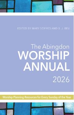 Abingdon Worship Annual 2026 - Mary Scifres