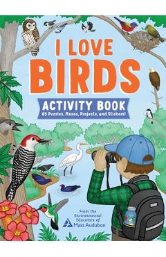 I Love Birds Activity Book: 65 Puzzles, Mazes, Projects, and Stickers! -