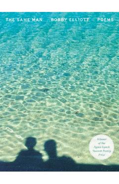 The Same Man: Poems - Bobby Elliott
