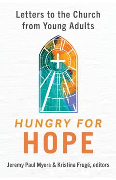 Hungry for Hope: Letters to the Church from Young Adults - Jeremy Paul Myers