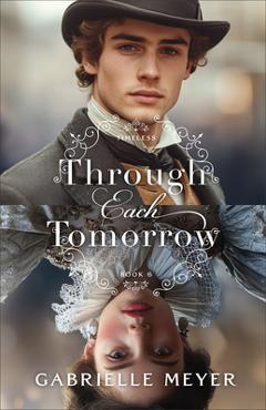 Through Each Tomorrow - Gabrielle Meyer