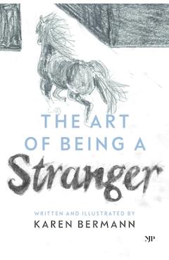 The Art of Being a Stranger: A Family Memoir - Karen Bermann