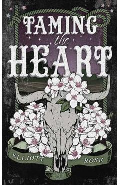 Taming the Heart - Elliott Rose