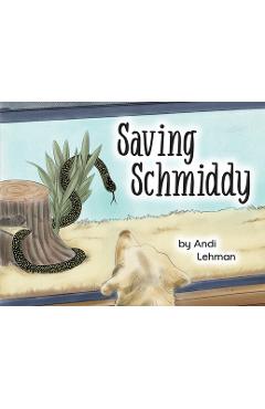 Saving Schmiddy: A Life with Animals Adventure - Andi Lehman