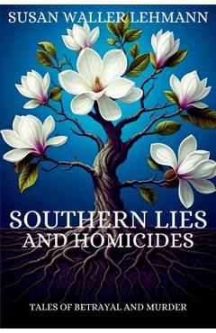 Southern Lies and Homicides - Susan Waller Lehmann