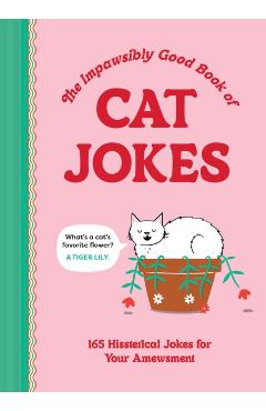 The Impawsibly Good Book of Cat Jokes: 165 Hissterical Jokes for Your Amewsment - Thomas Nowak