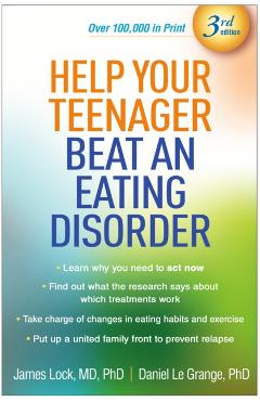 Help Your Teenager Beat an Eating Disorder - James Lock