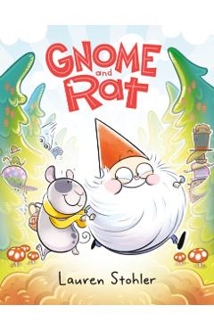 Gnome and Rat: (A Graphic Novel) - Lauren Stohler