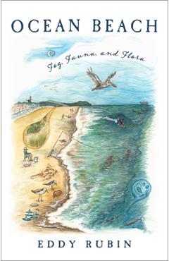 Ocean Beach: Fog, Fauna, and Flora - Eddy Rubin